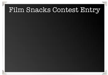 Film Snacks Contest Entry